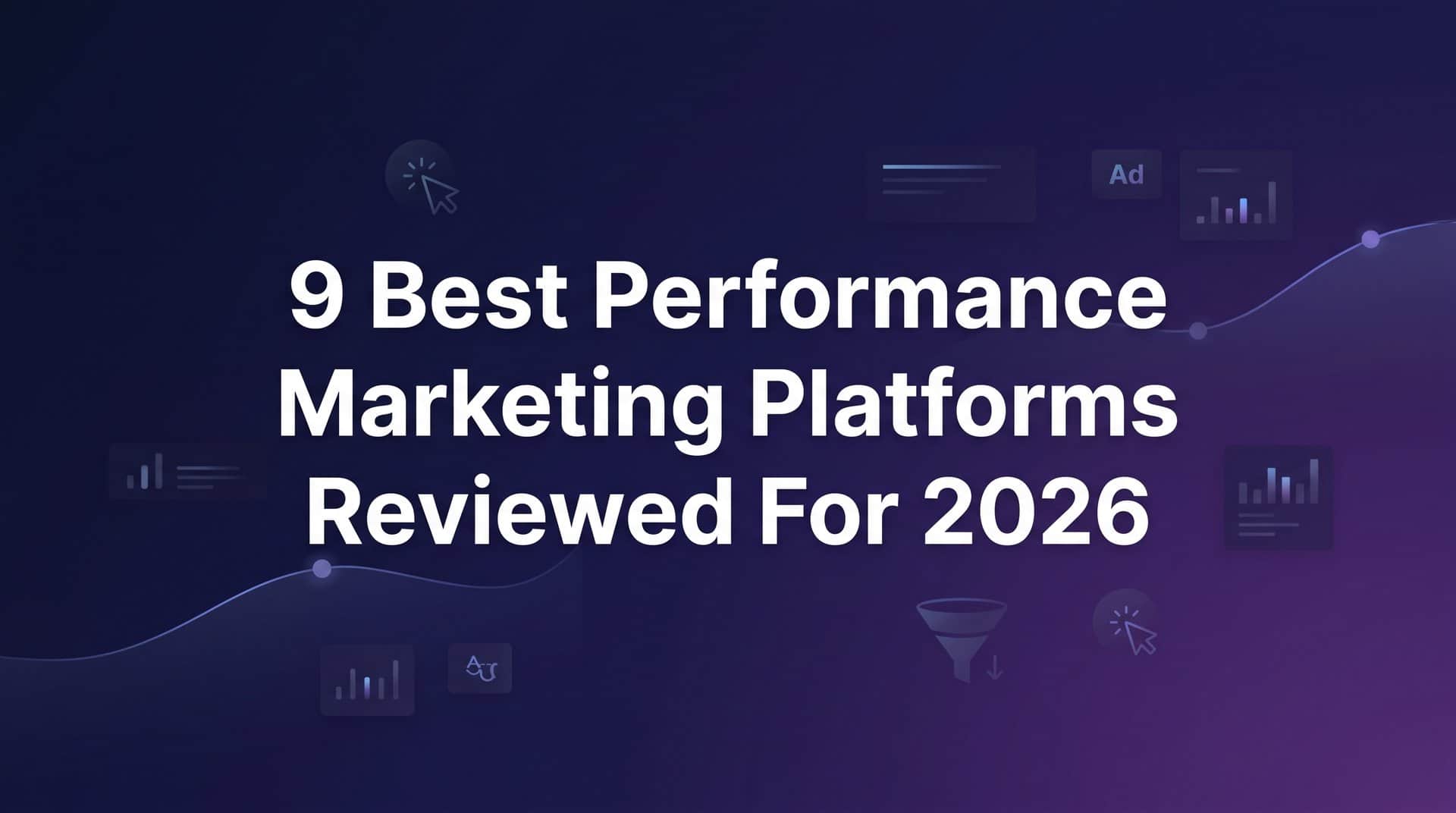 Featured image for 9 Best Performance Marketing Platforms Reviewed for 2026