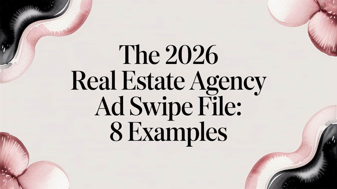 Featured image for The 2026 Real Estate Agency Ad Swipe File: 8 Examples