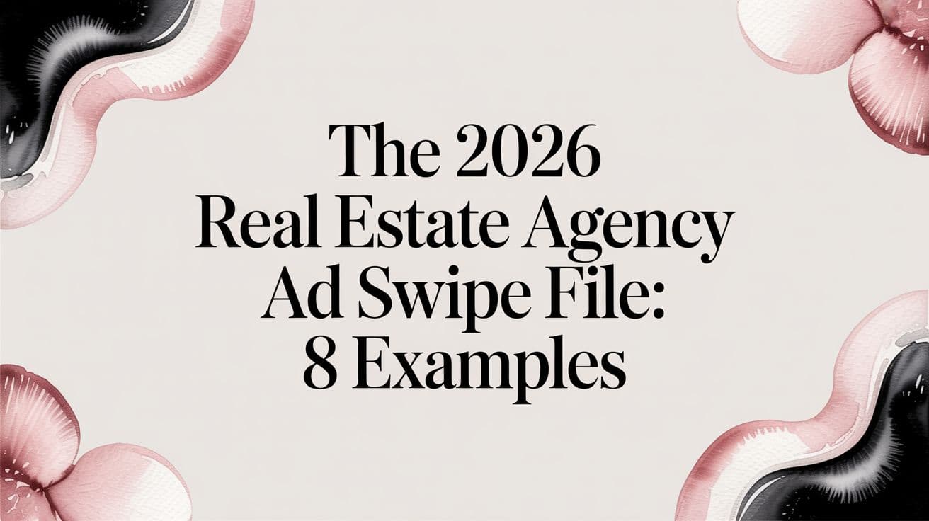 Featured image for The 2026 Real Estate Agency Ad Swipe File: 8 Examples
