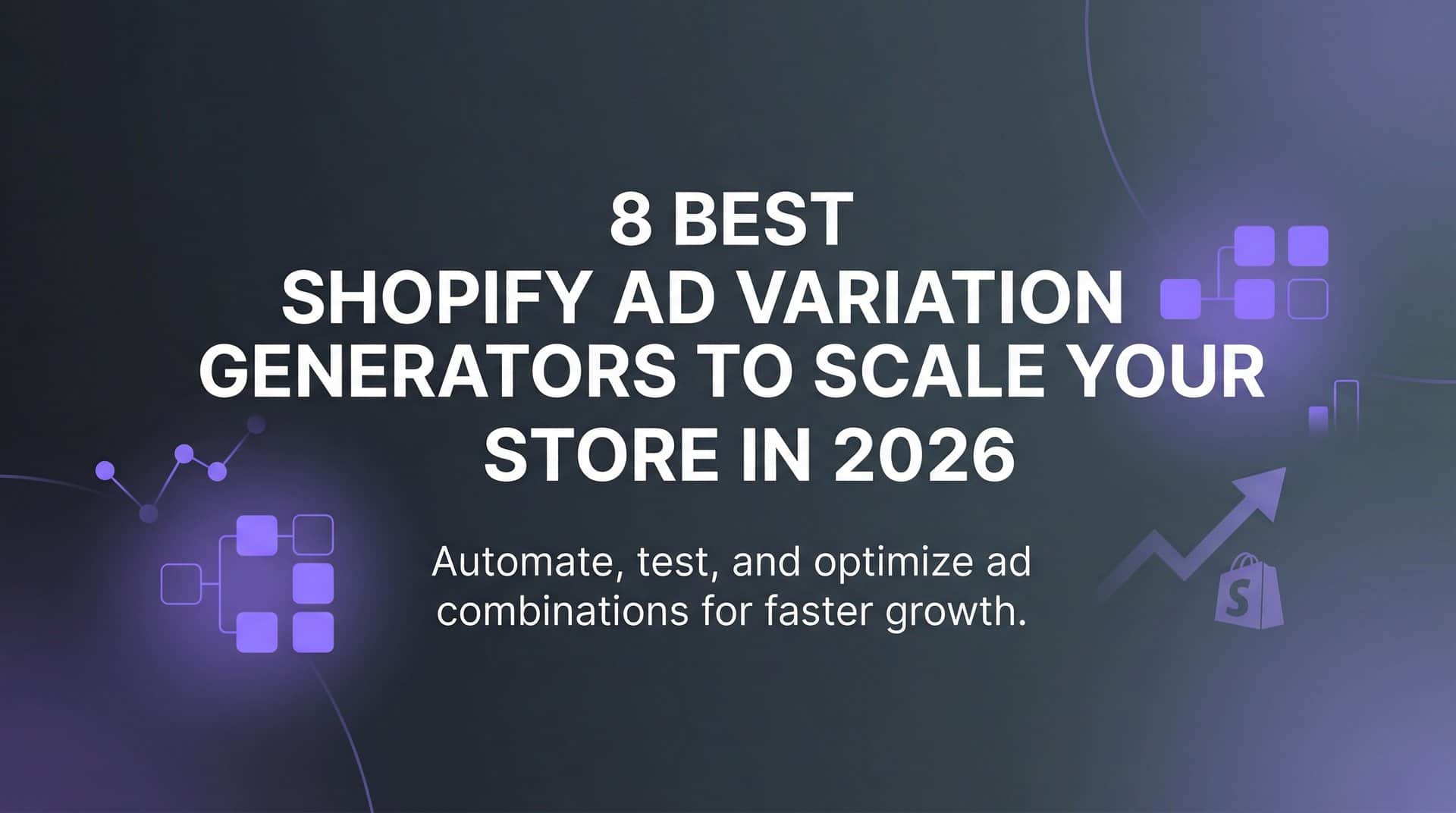 Featured image for 8 Best Shopify Ad Variation Generators to Scale Your Store in 2026