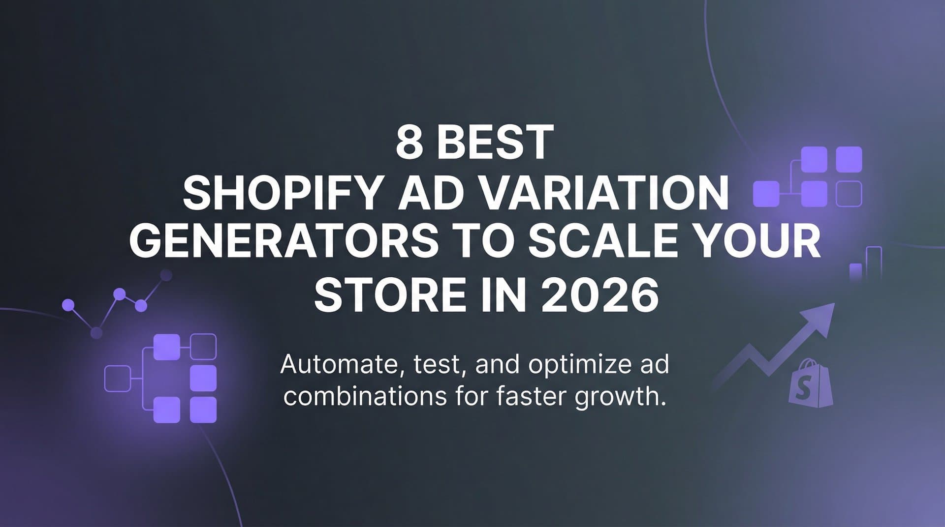 Featured image for 8 Best Shopify Ad Variation Generators to Scale Your Store in 2026