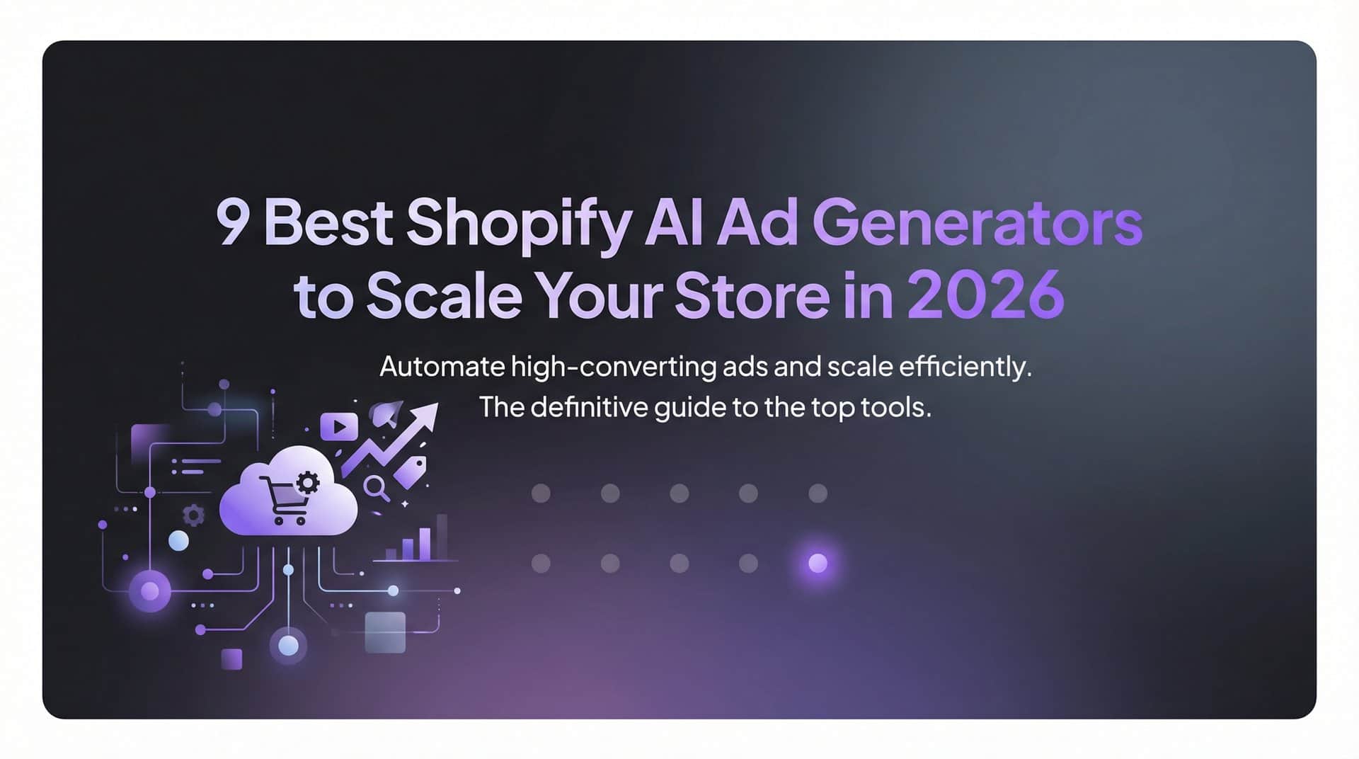 9 Best Shopify AI Ad Generators to Scale Your Store in 2026