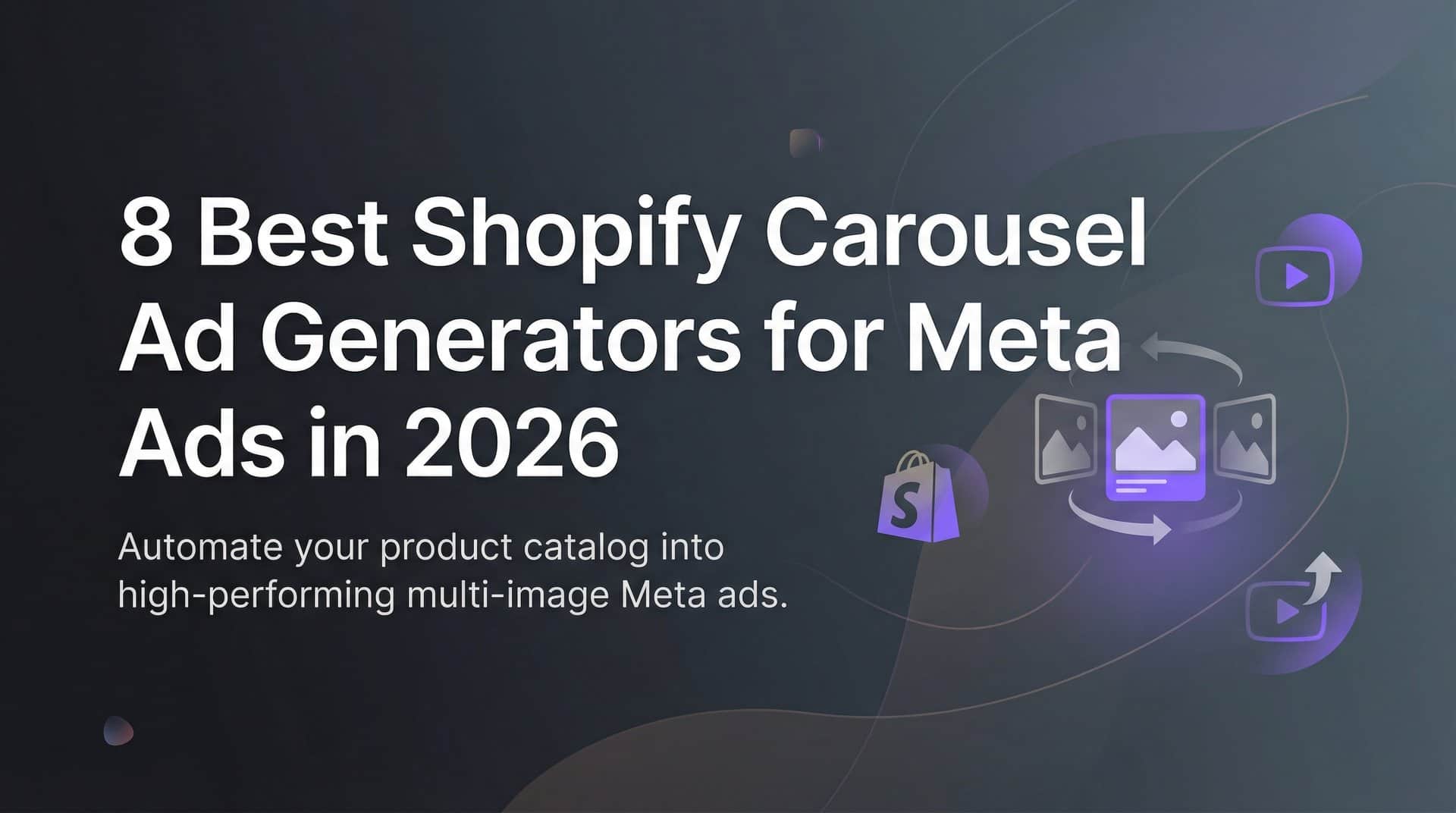 Featured image for 8 Best Shopify Carousel Ad Generators for Meta Ads in 2026