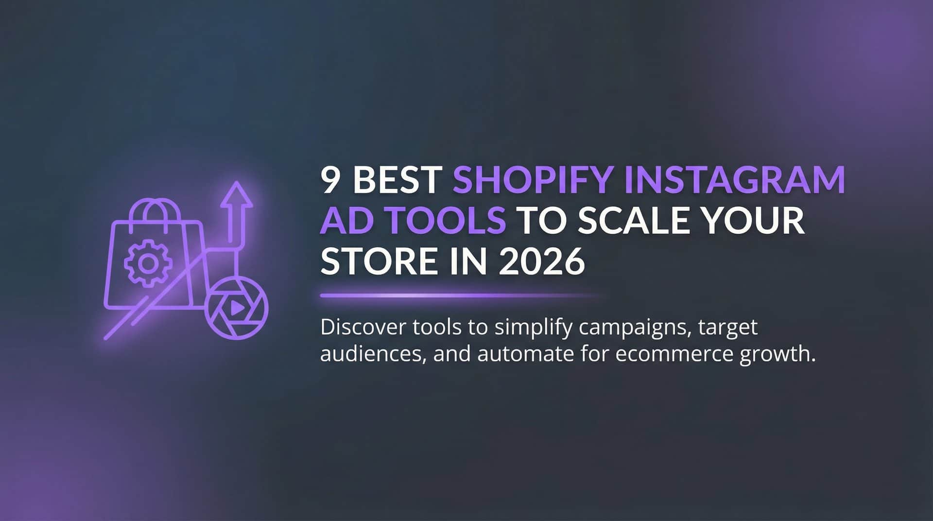 Featured image for 9 Best Shopify Instagram Ad Tools to Scale Your Store in 2026