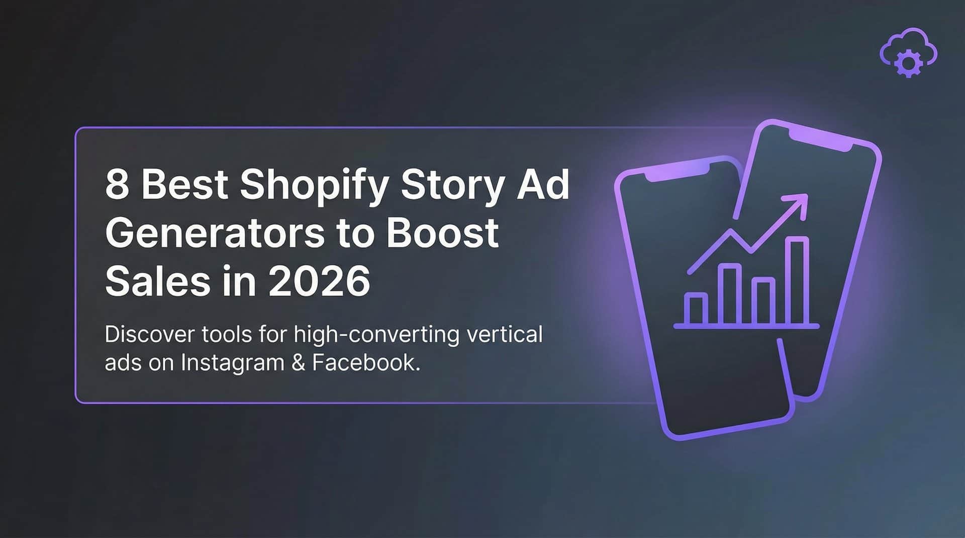 Featured image for 8 Best Shopify Story Ad Generators to Boost Sales in 2026