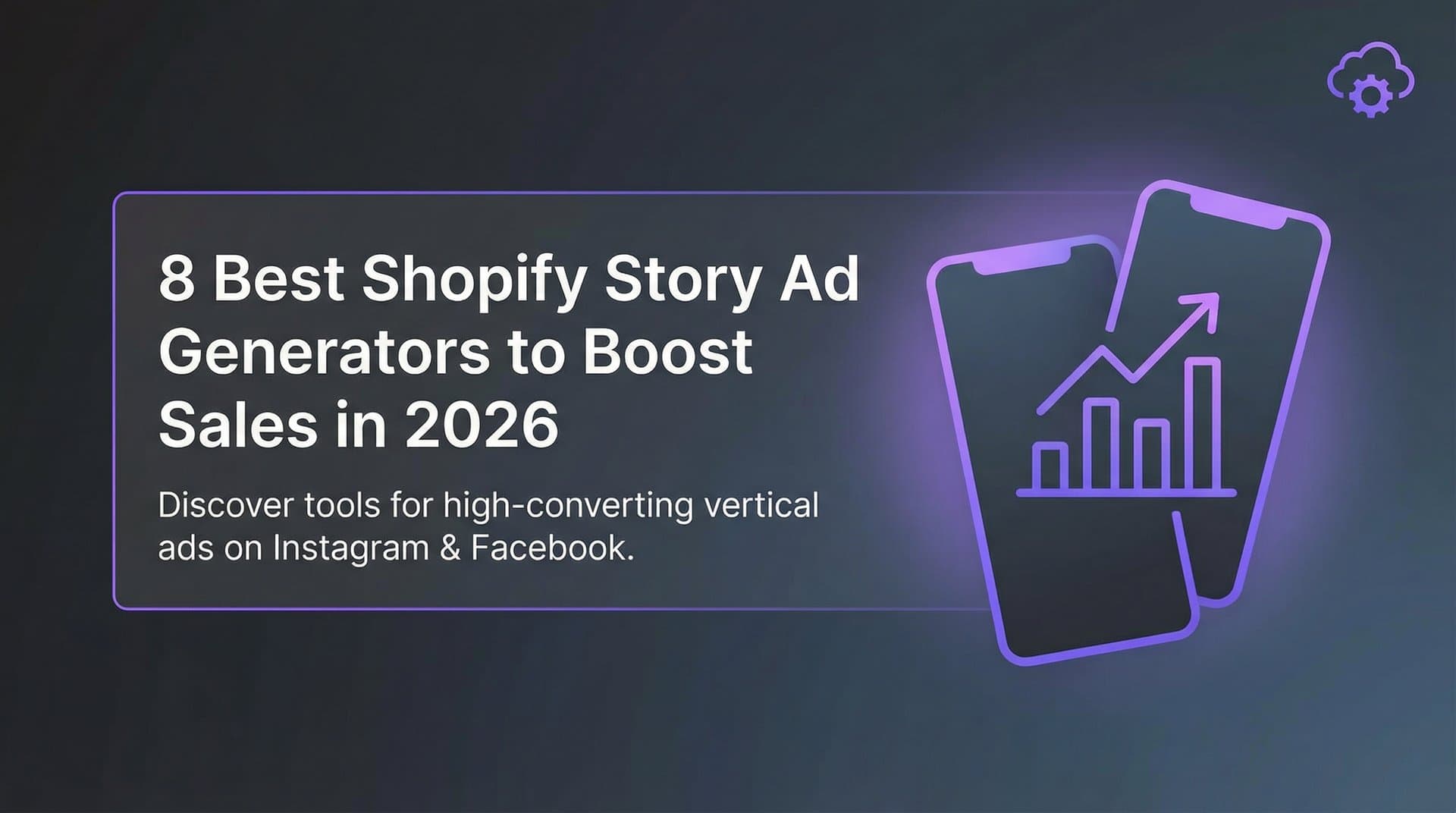 Featured image for 8 Best Shopify Story Ad Generators to Boost Sales in 2026