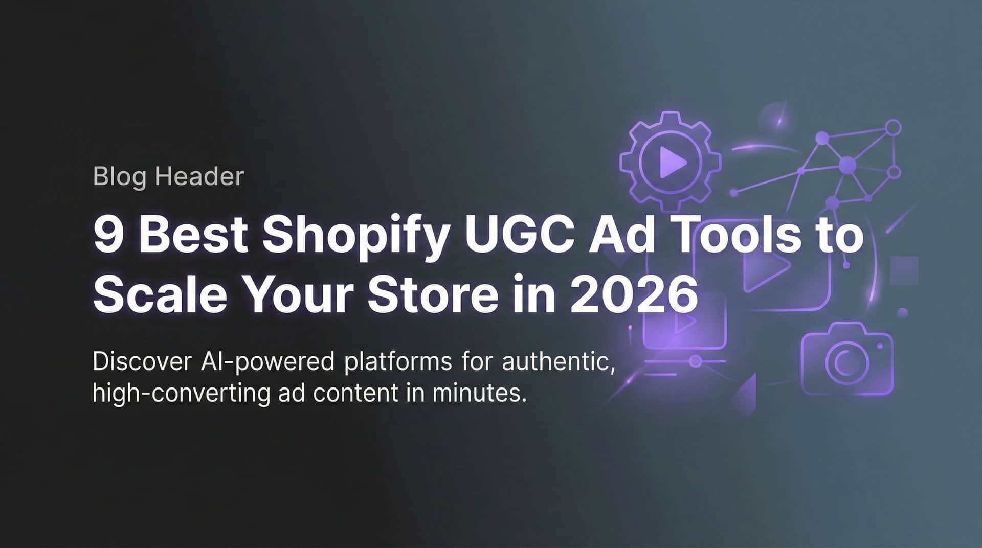 Featured image for 9 Best Shopify UGC Ad Tools to Scale Your Store in 2026