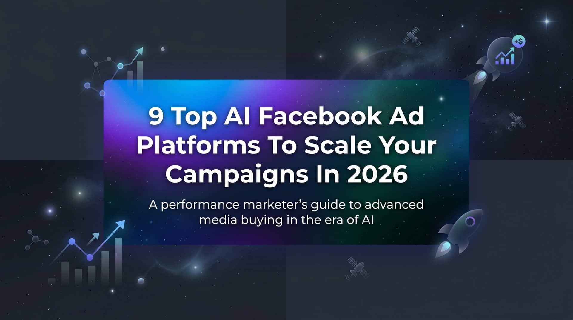 9 Top AI Facebook Ad Platforms to Scale Your Campaigns in 2026