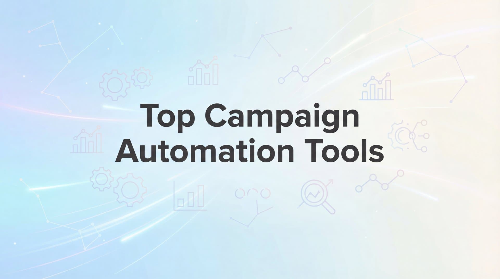 9 Best Campaign Automation Tools for Marketers in 2026