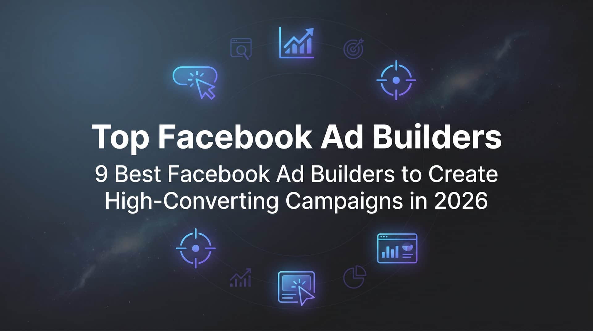 Featured image for 9 Best Facebook Ad Builders to Create High-Converting Campaigns in 2026