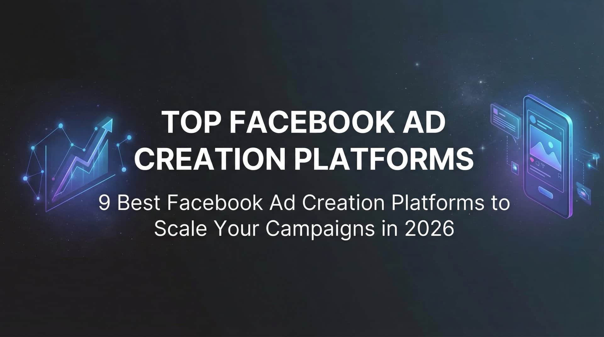 Featured image for 9 Best Facebook Ad Creation Platforms to Scale Your Campaigns in 2026