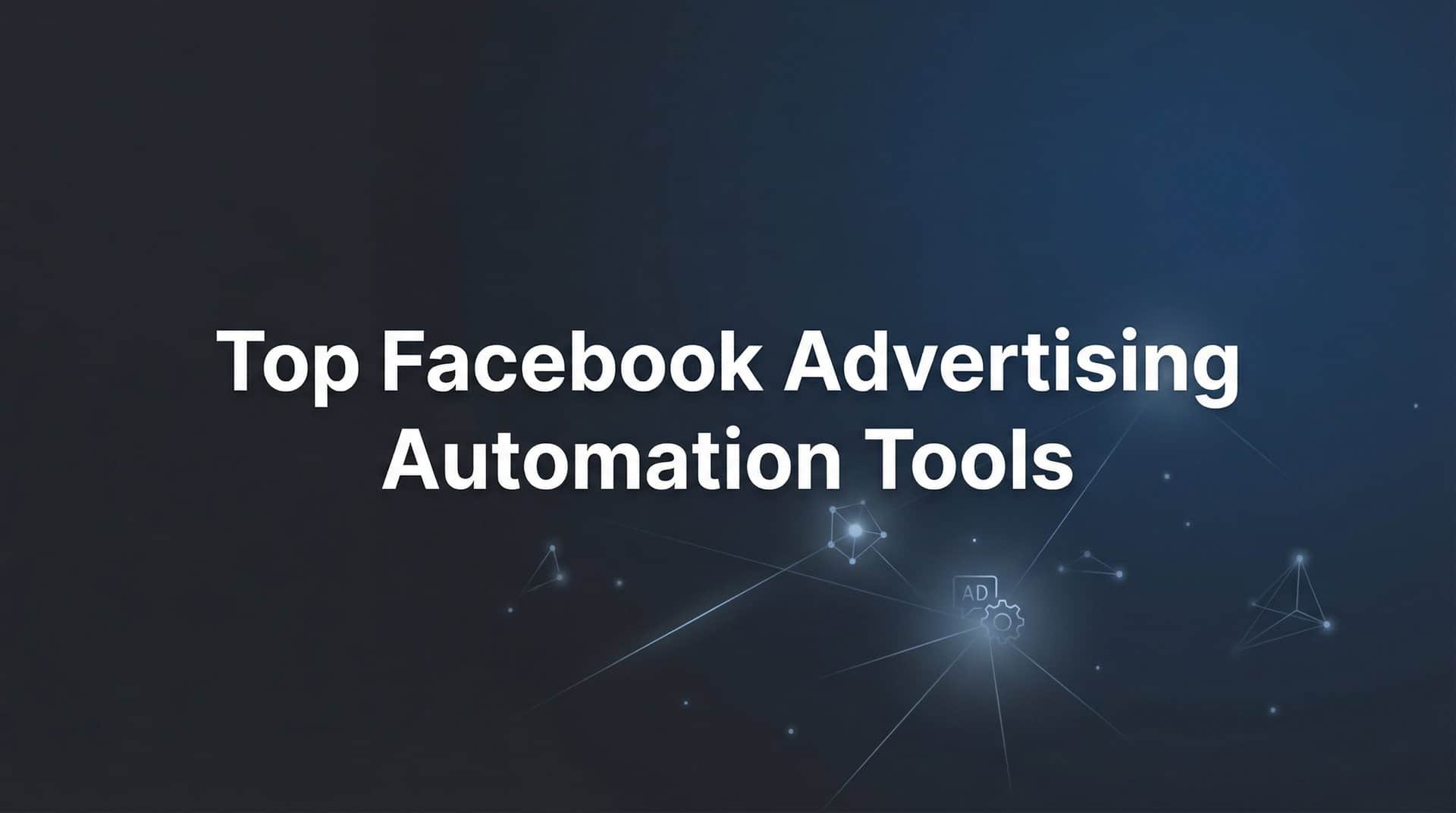 Featured image for 9 Best Facebook Advertising Automation Tools in 2026