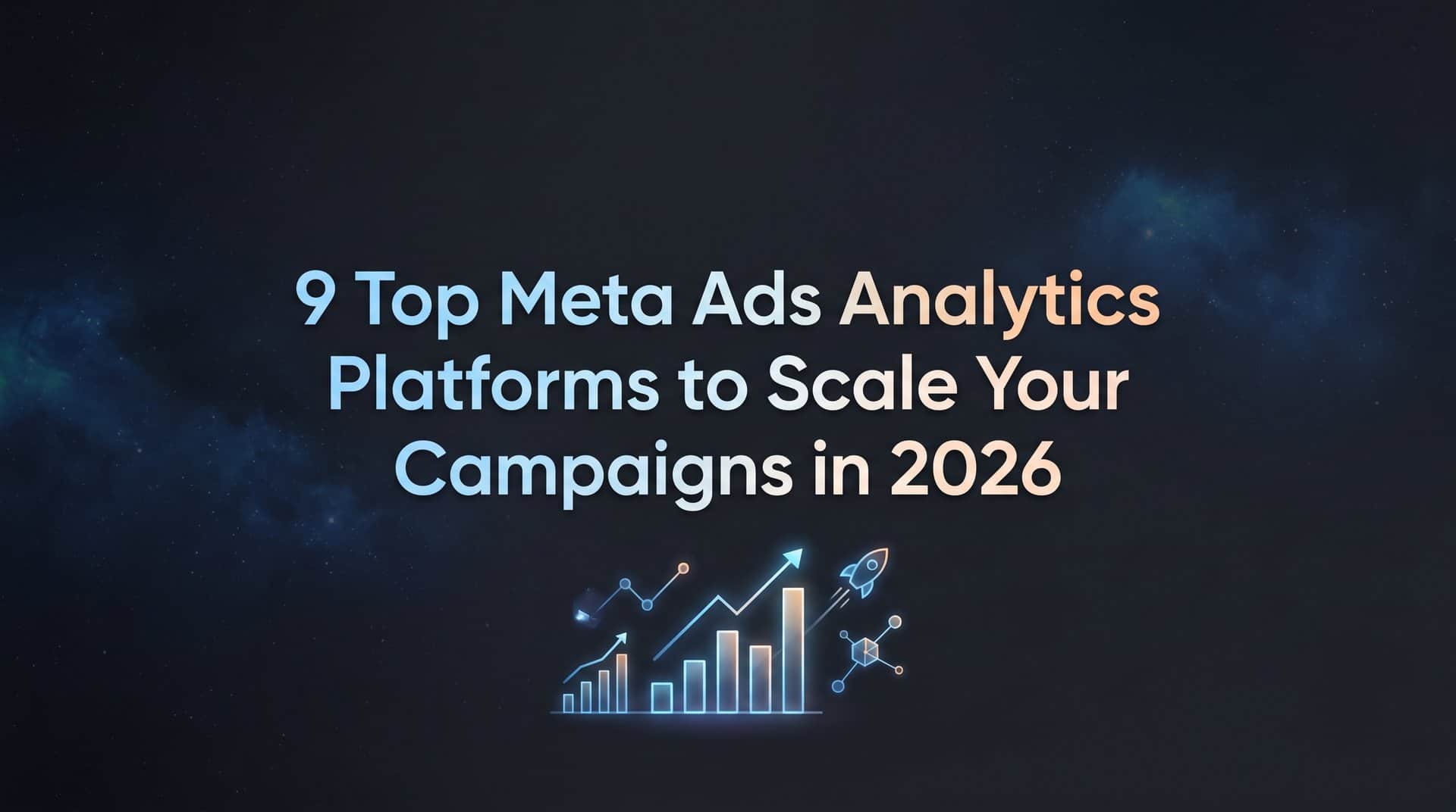 Featured image for 9 Top Meta Ads Analytics Platforms to Scale Your Campaigns in 2026