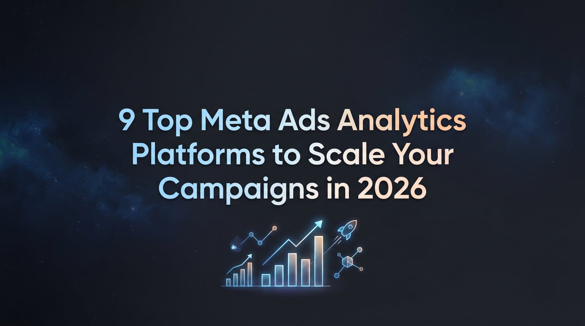 Featured image for 9 Top Meta Ads Analytics Platforms to Scale Your Campaigns in 2026