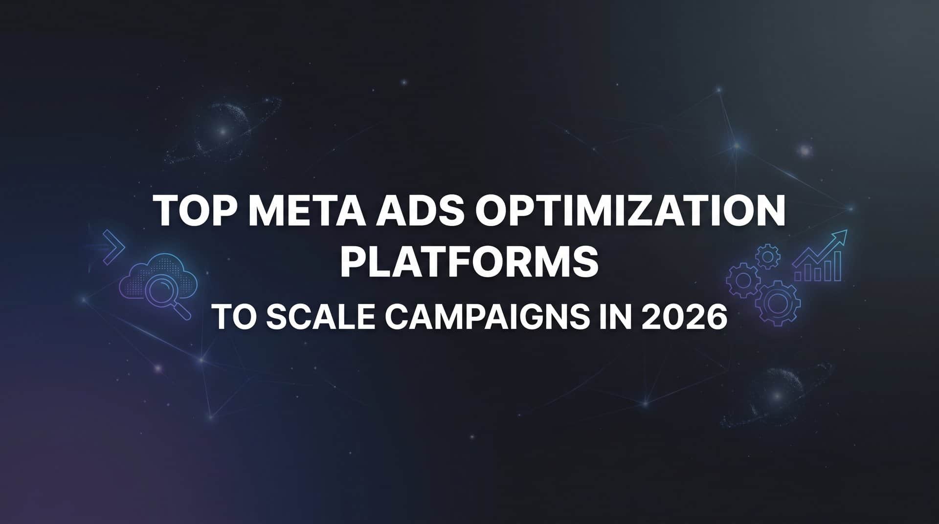Featured image for 9 Best Meta Ads Optimization Platforms to Scale Campaigns in 2026