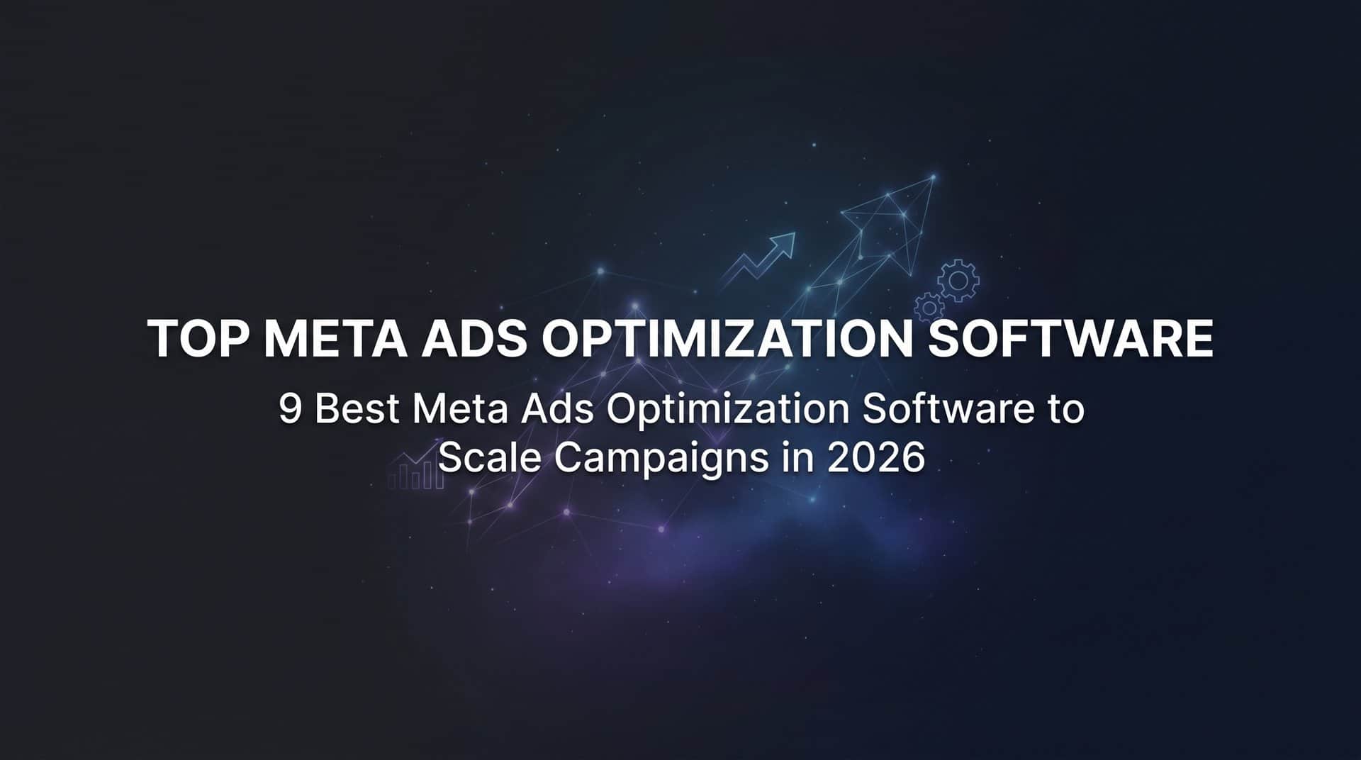 Featured image for 9 Best Meta Ads Optimization Software to Scale Campaigns in 2026