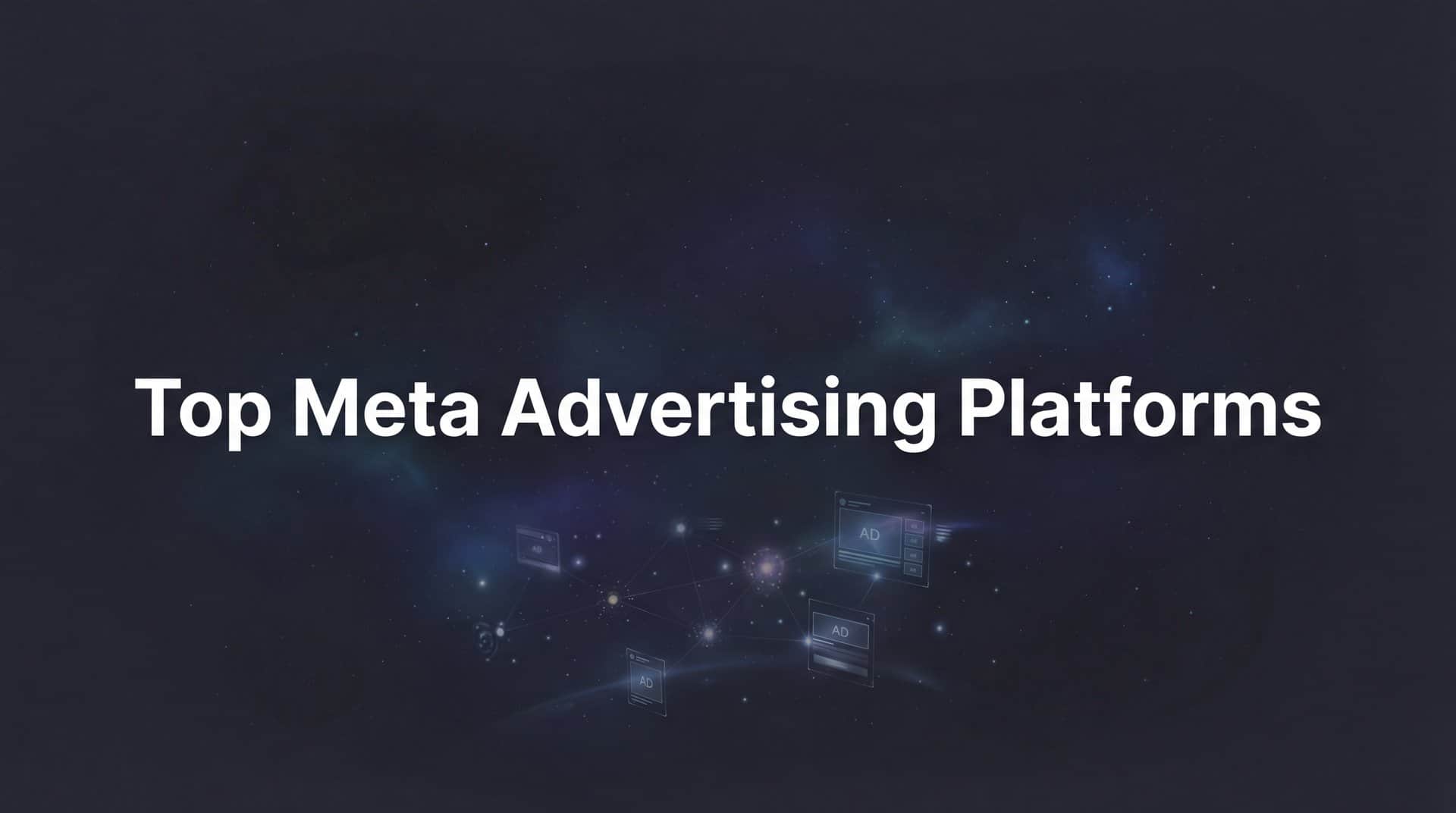 9 Best Meta Advertising Platforms to Scale Your Campaigns in 2026