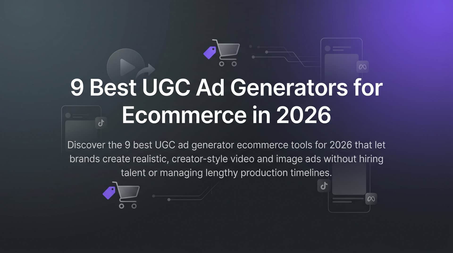 Featured image for 9 Best UGC Ad Generators for Ecommerce in 2026