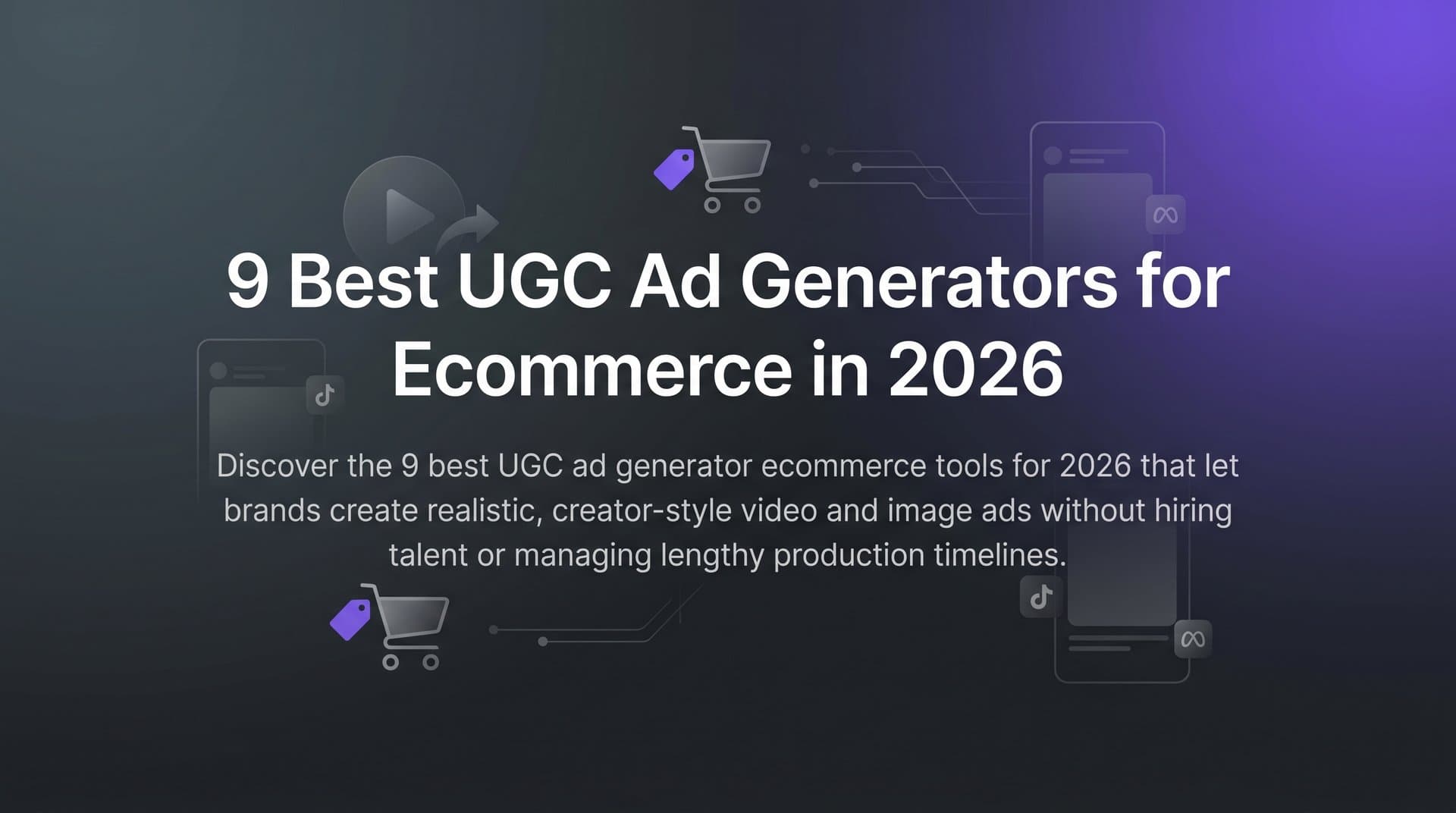 Featured image for 9 Best UGC Ad Generators for Ecommerce in 2026