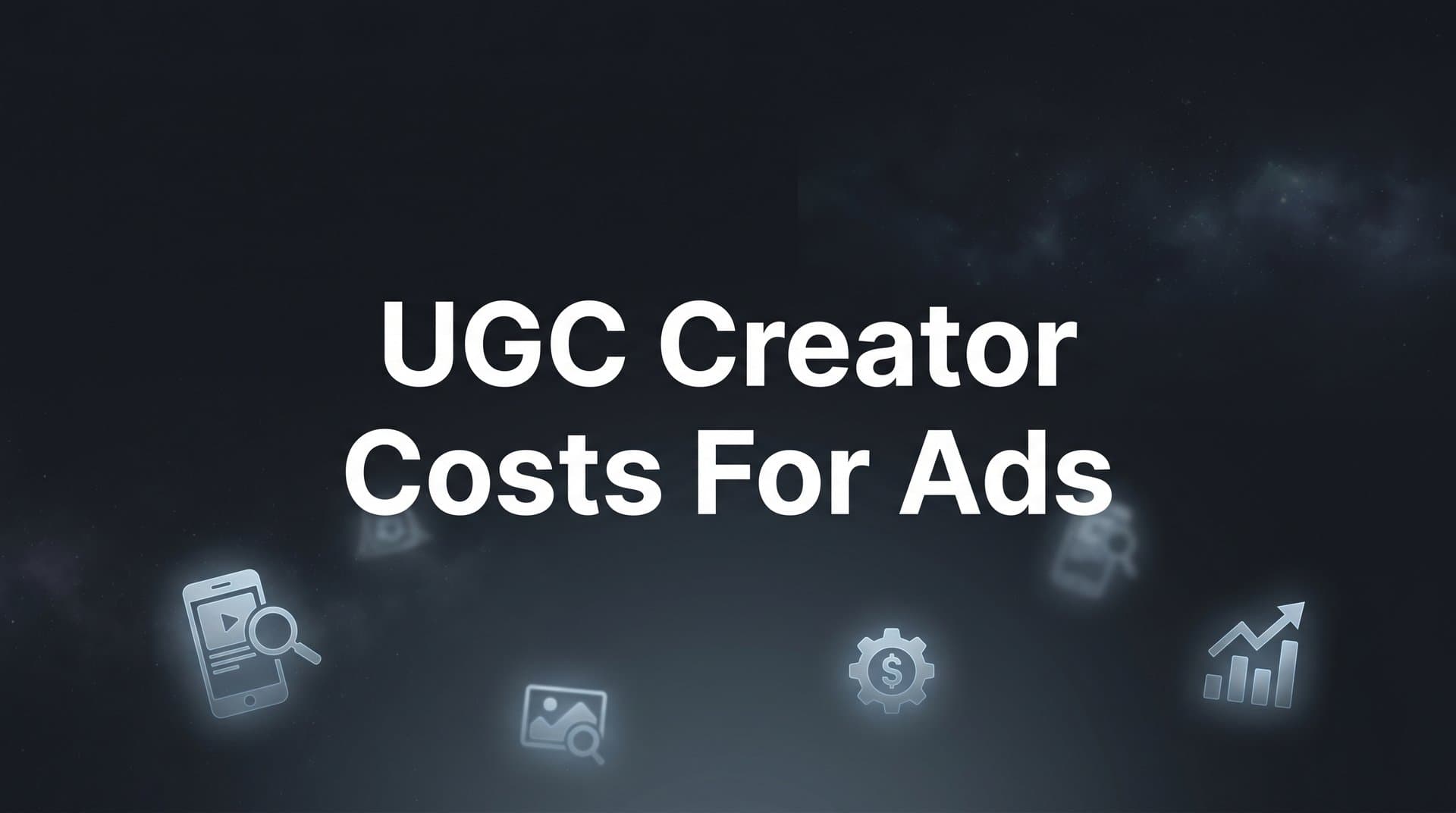 Featured image for UGC Creator Costs for Ads: What Marketers Actually Pay in 2026