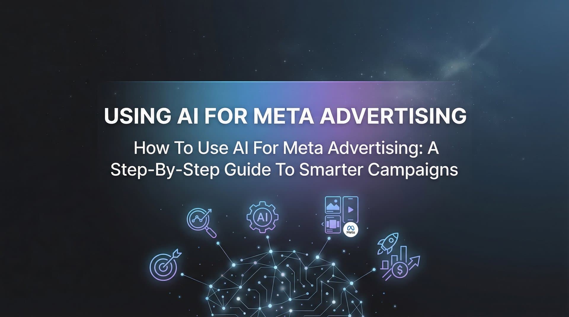Featured image for How to Use AI for Meta Advertising: A Step-by-Step Guide to Smarter Campaigns