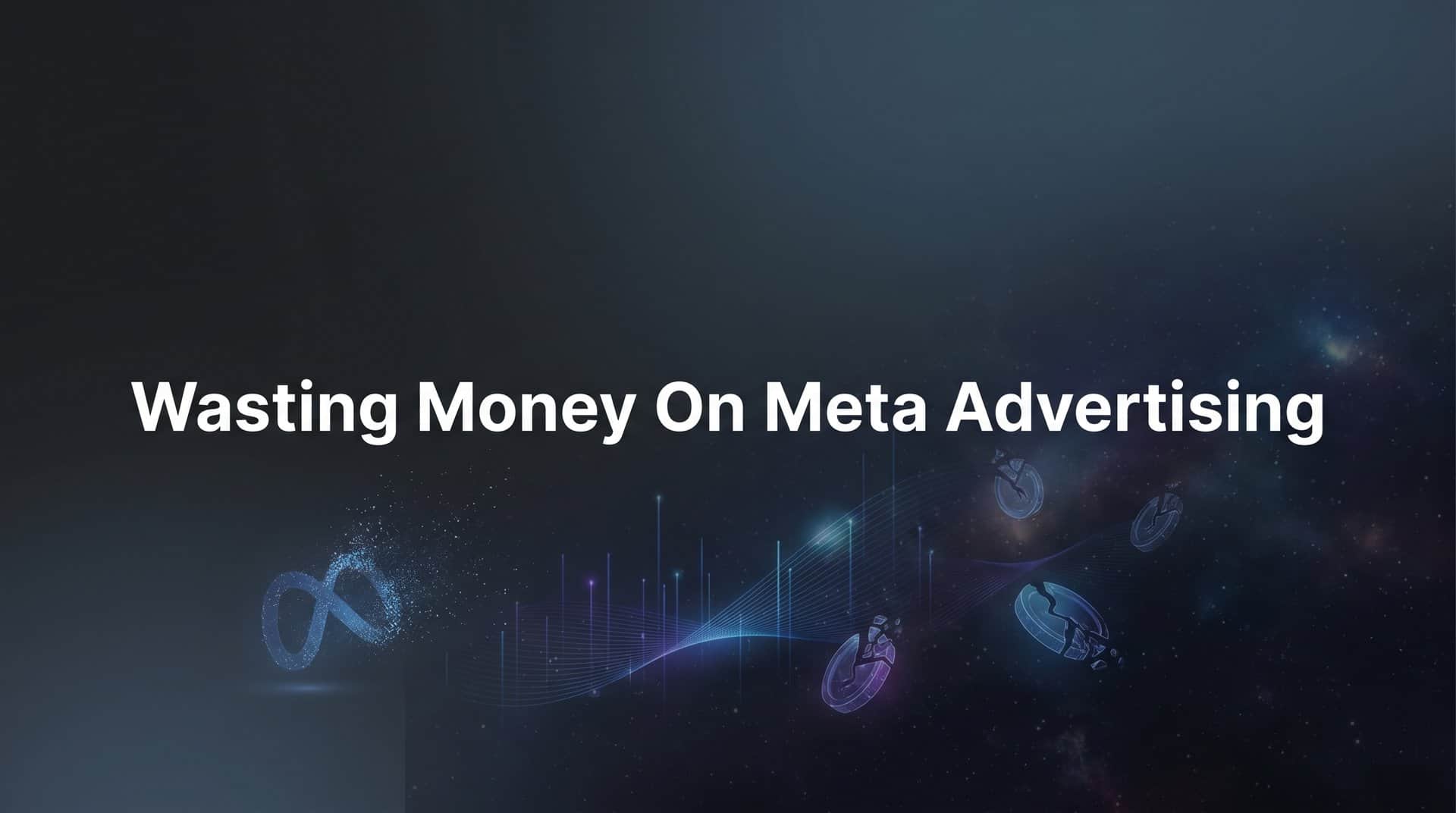 Featured image for 7 Proven Strategies to Stop Wasting Money on Meta Advertising