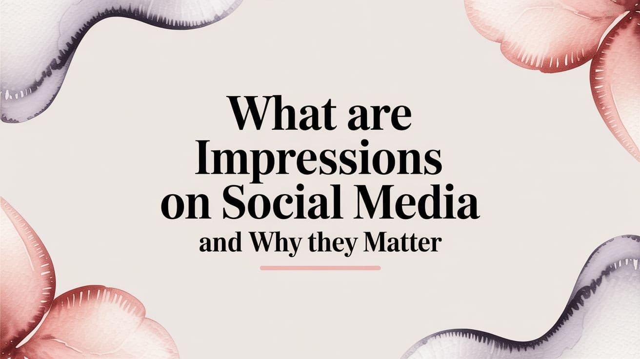 Featured image for What Are Impressions on Social Media and Why They Matter
