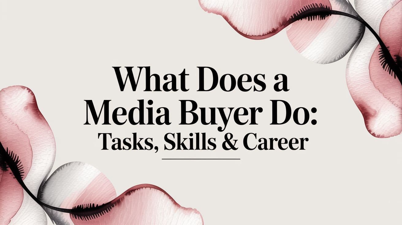 Featured image for What Does a Media Buyer Do: Tasks, Skills & Career
