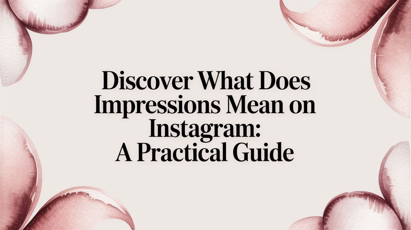 Featured image for Discover what does impressions mean on instagram: A Practical Guide