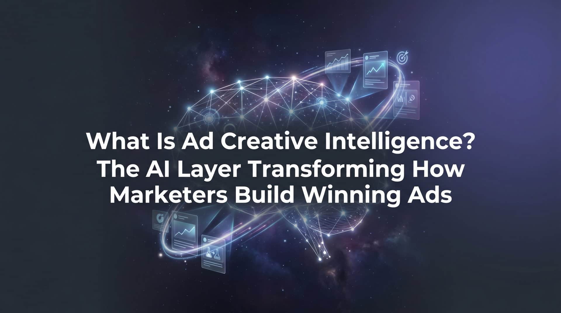 Featured image for What Is Ad Creative Intelligence? The AI Layer Transforming How Marketers Build Winning Ads