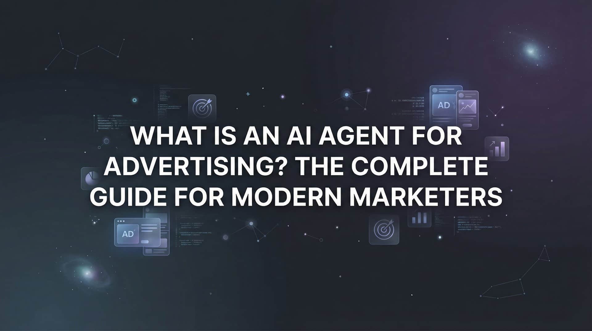 What Is an AI Agent for Advertising? The Complete Guide for Modern Marketers