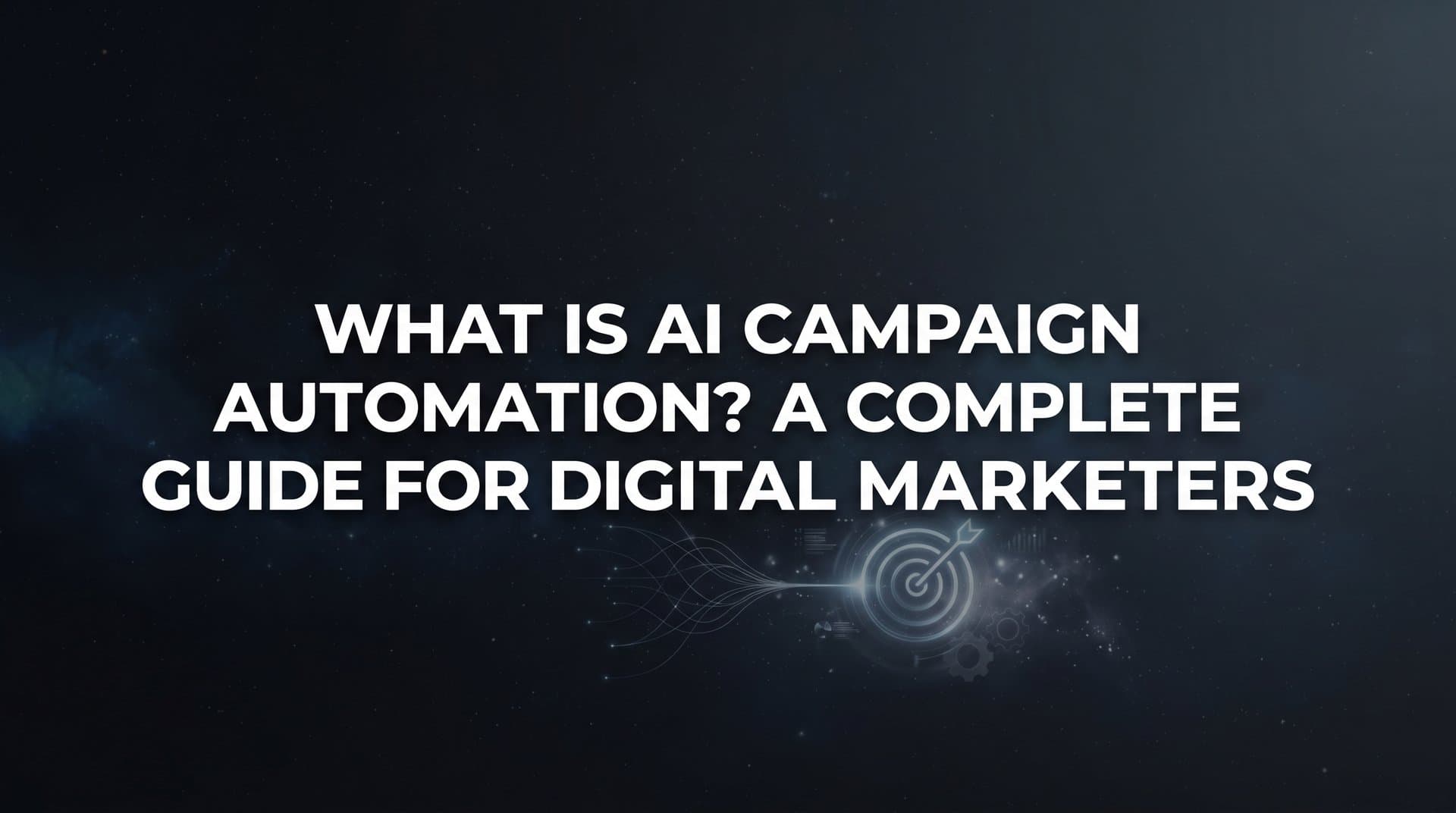 Featured image for What Is AI Campaign Automation? A Complete Guide for Digital Marketers