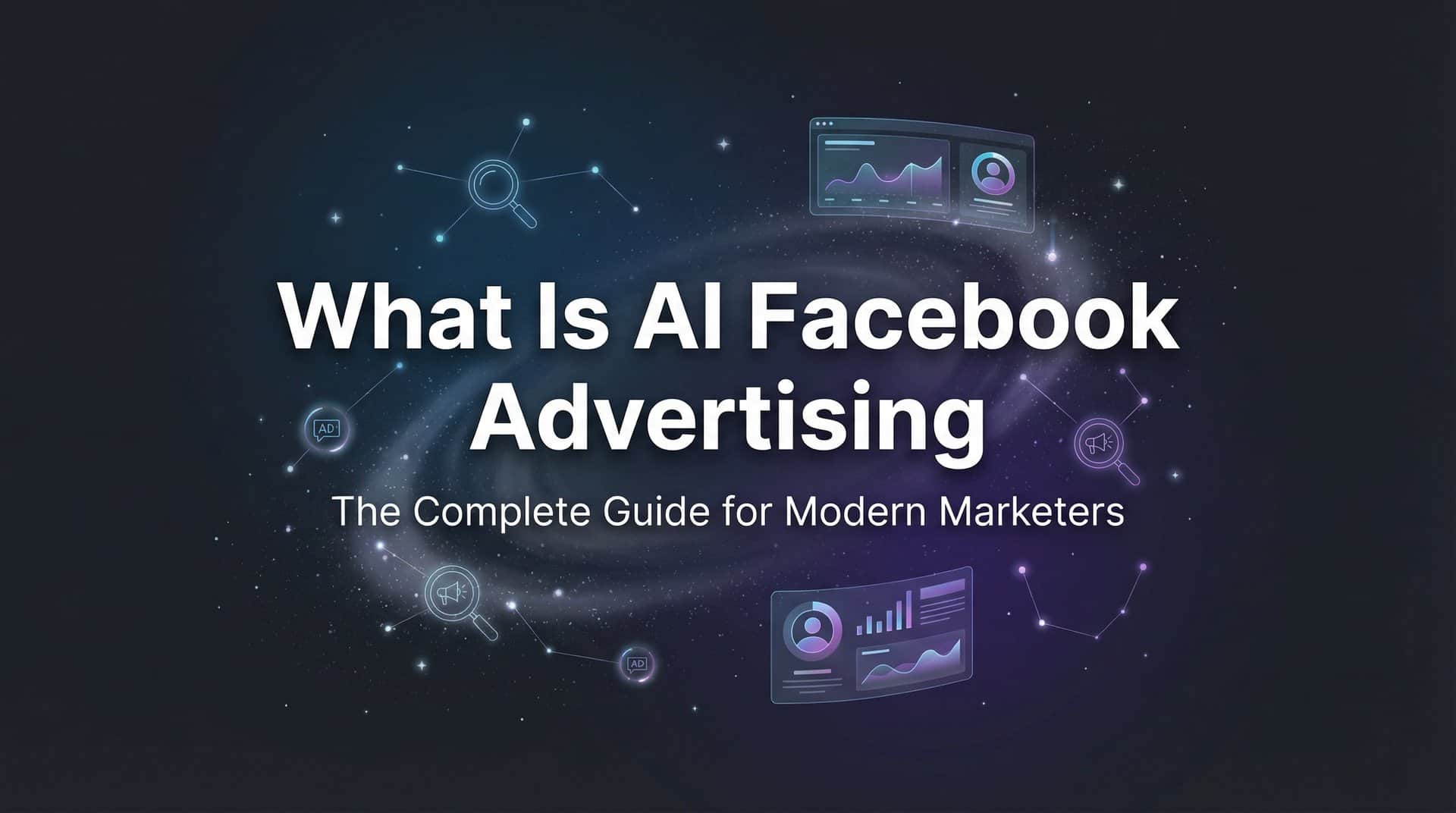 What Is AI Facebook Advertising? The Complete Guide for Modern Marketers