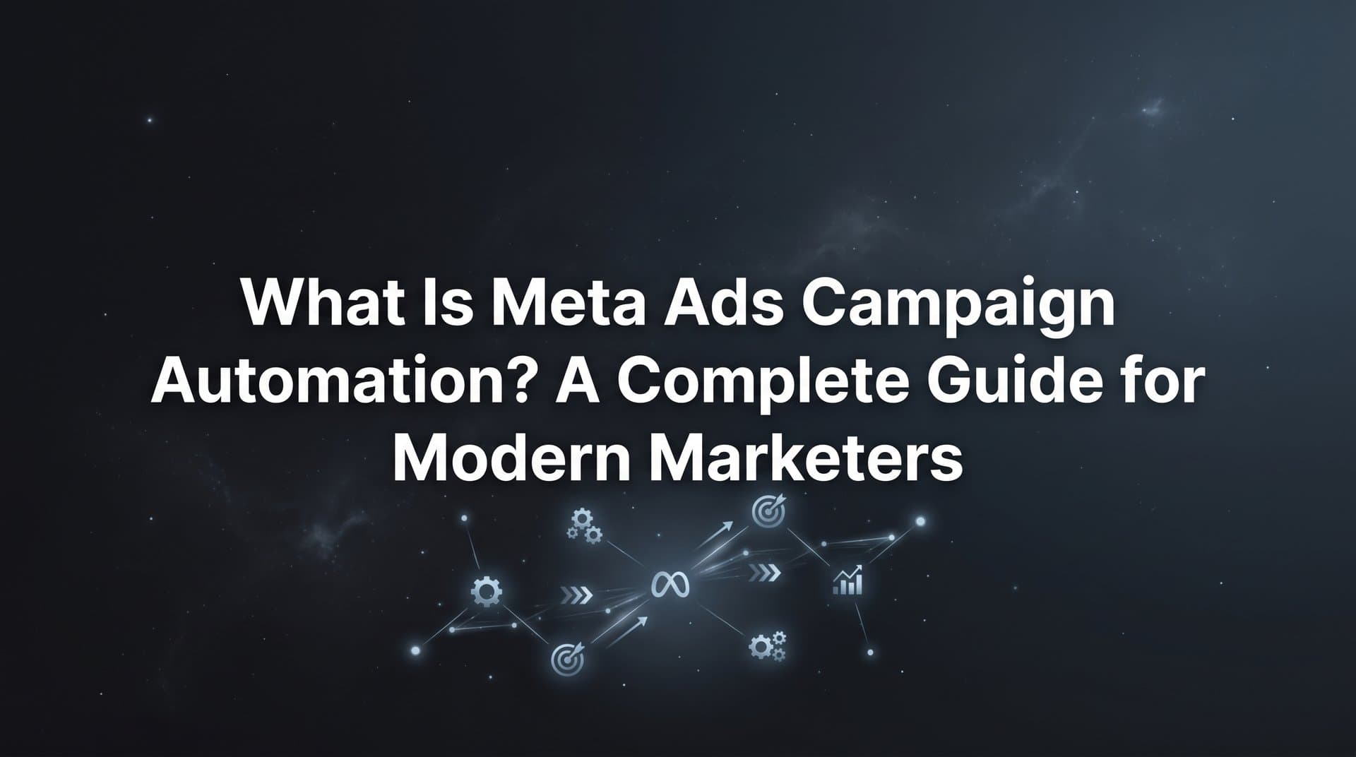Featured image for What Is Meta Ads Campaign Automation? A Complete Guide for Modern Marketers