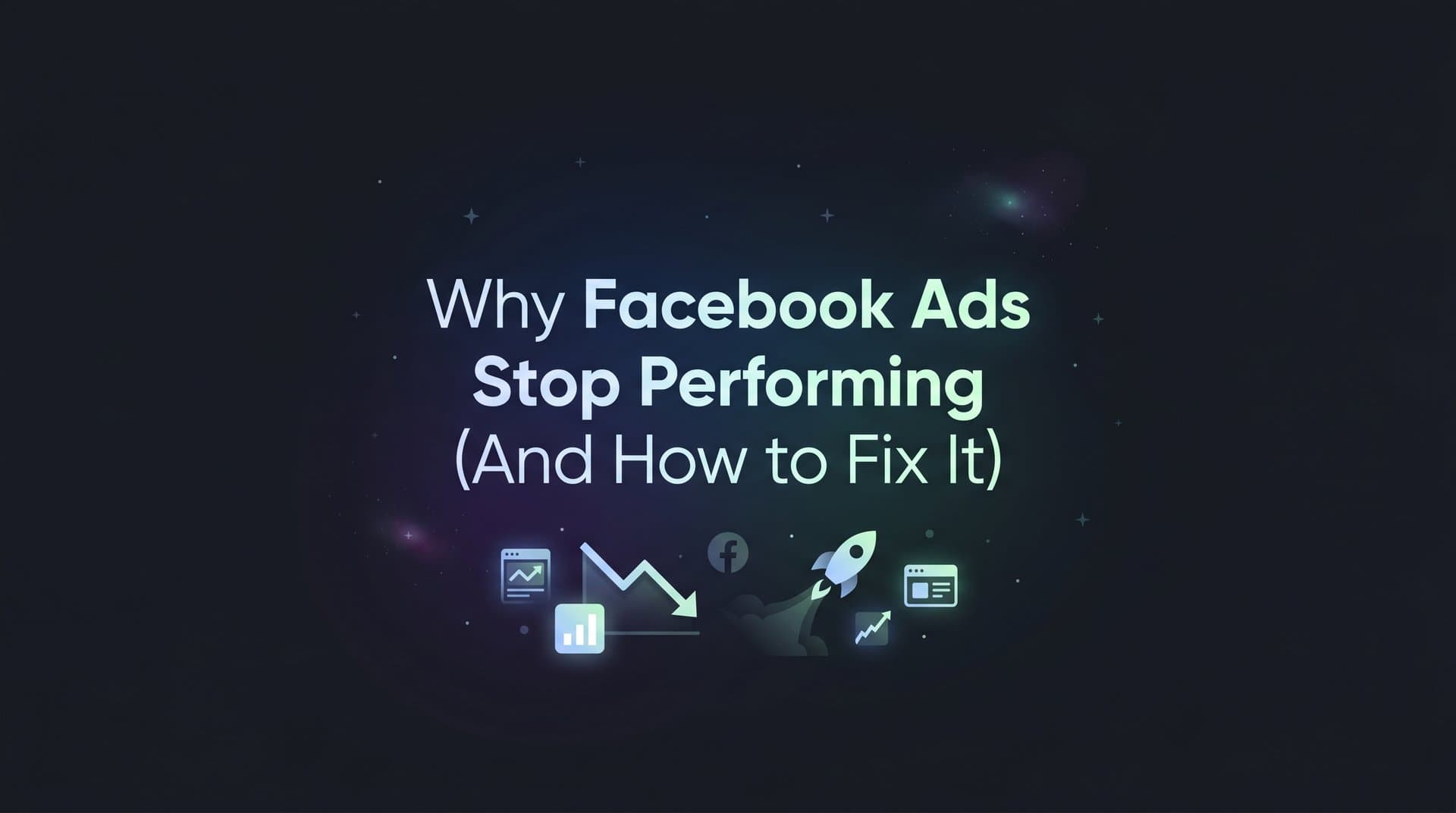 Featured image for Why Facebook Ads Stop Performing (And How to Fix It)
