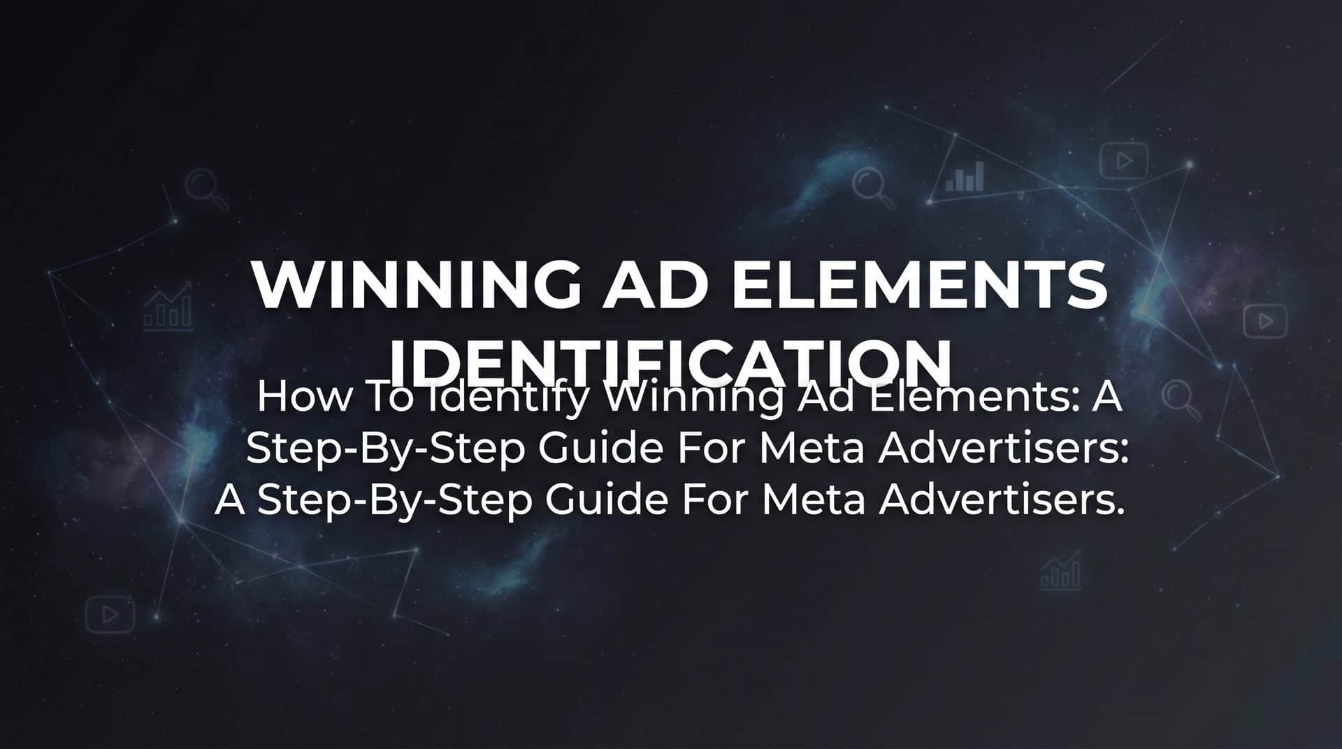 Featured image for How to Identify Winning Ad Elements: A Step-by-Step Guide for Meta Advertisers