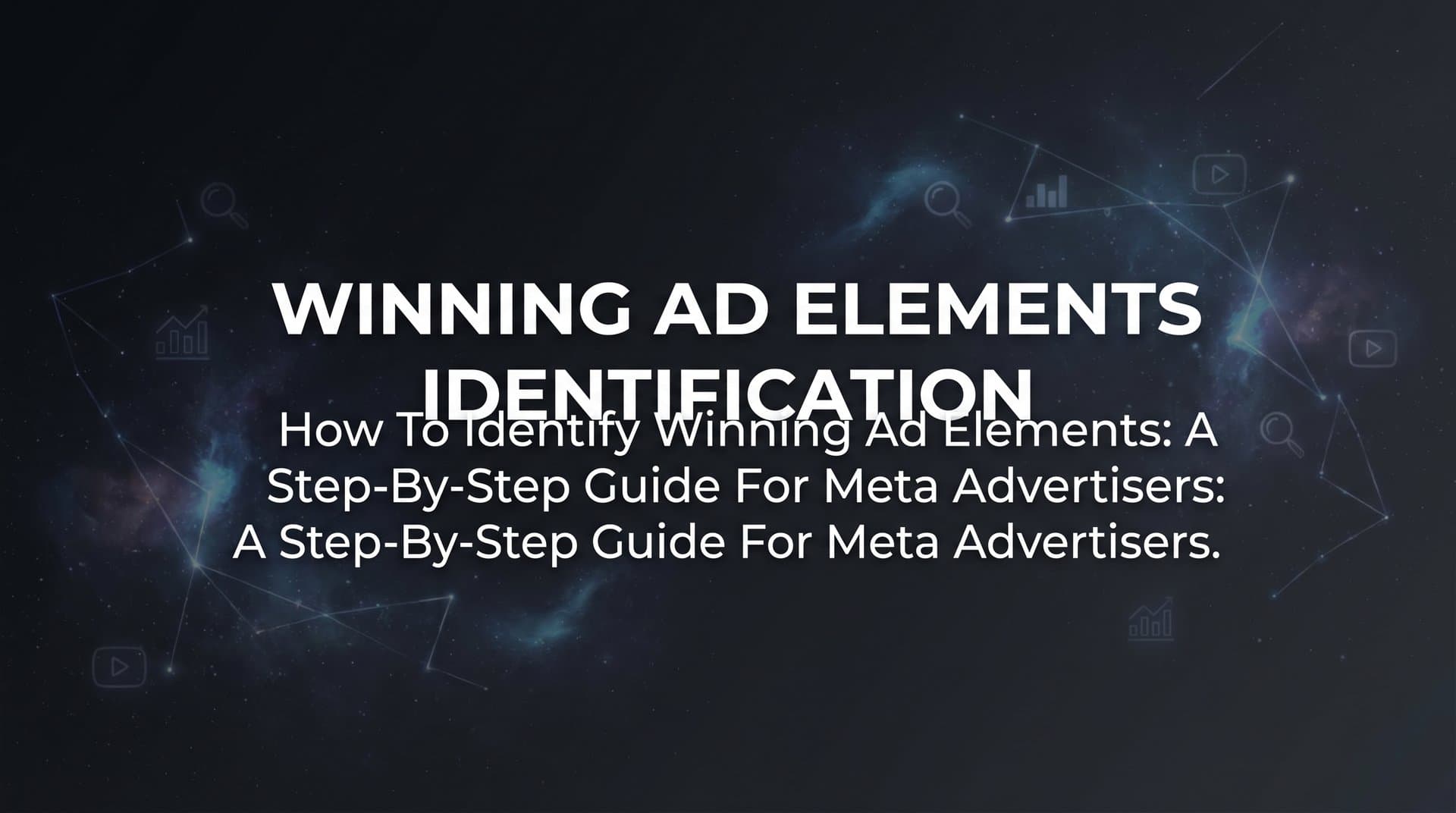 Featured image for How to Identify Winning Ad Elements: A Step-by-Step Guide for Meta Advertisers