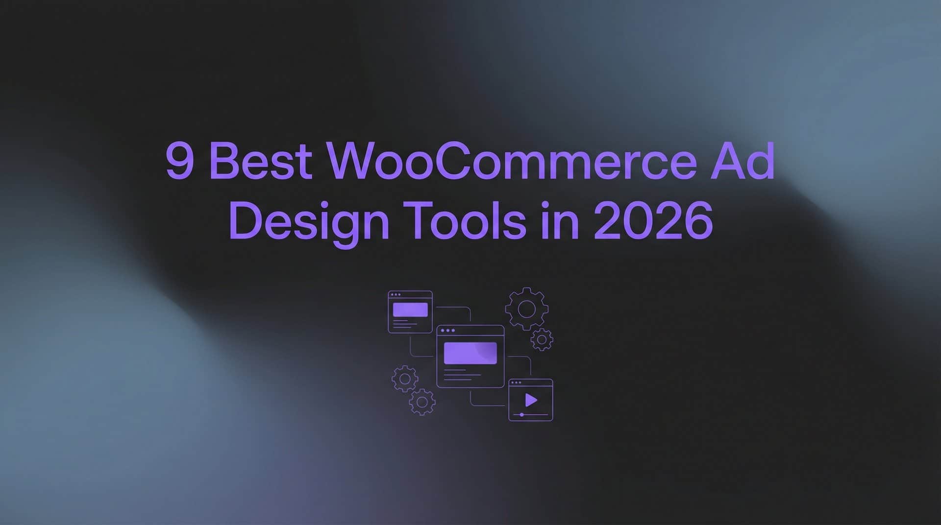 Featured image for 9 Best WooCommerce Ad Design Tools in 2026