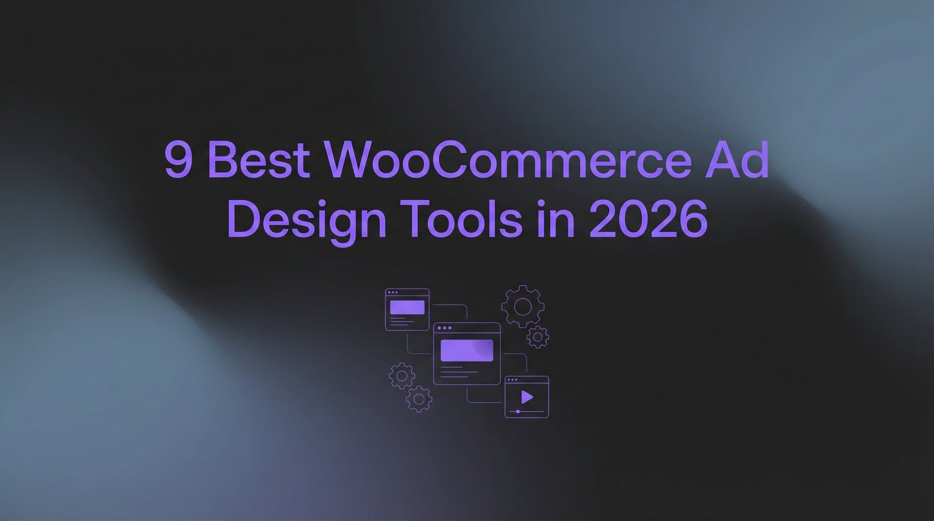 Featured image for 9 Best WooCommerce Ad Design Tools in 2026