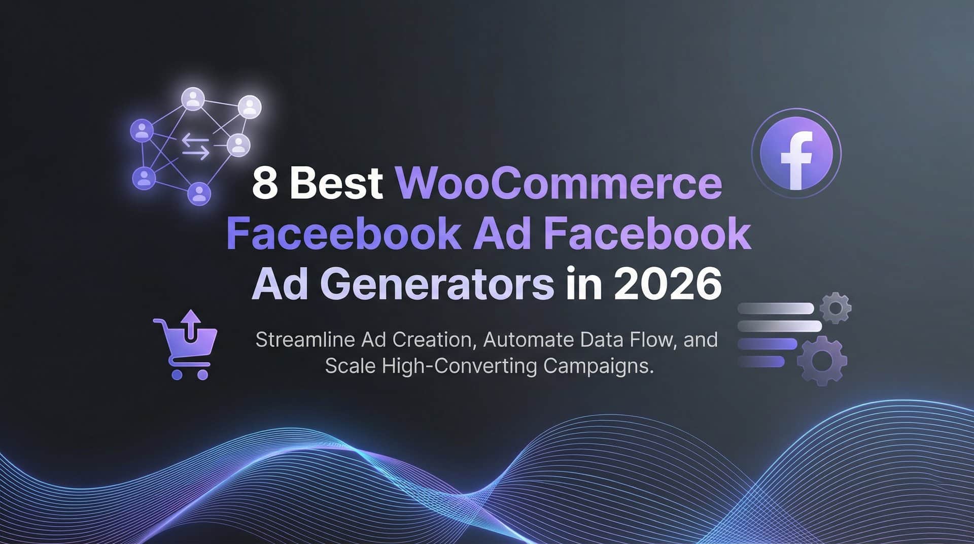 Featured image for 8 Best WooCommerce Facebook Ad Generators in 2026