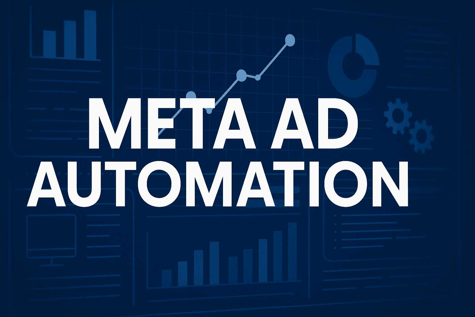 Meta Ad Automation Explained: How To Scale Campaigns Without The Burnout