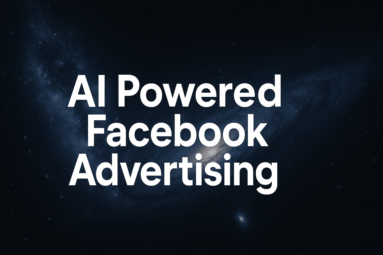 AI Powered Facebook Advertising Explained: How To Build Campaigns In Minutes Instead Of Hours
