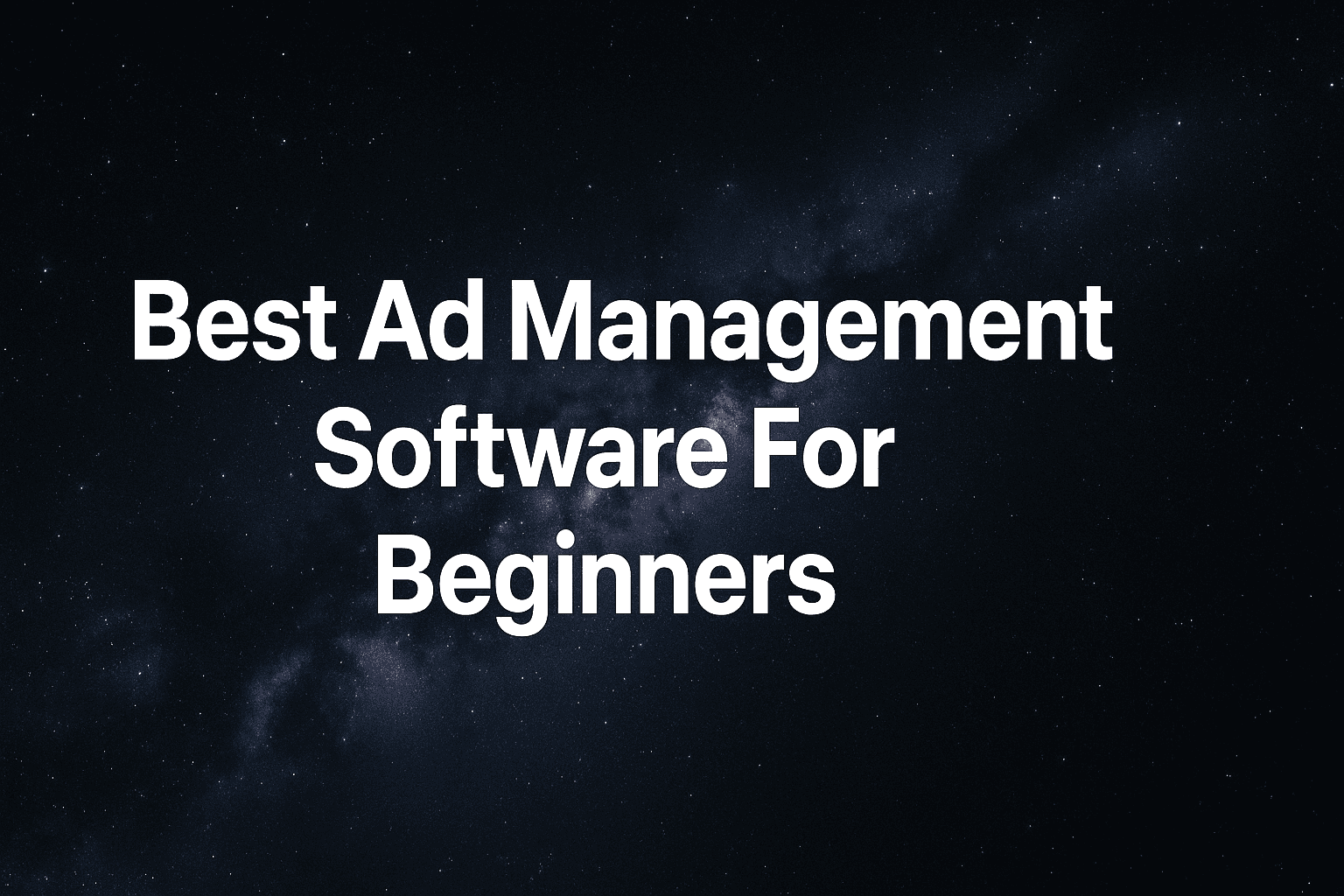 8 Best Ad Management Software For Beginners To Launch Winning Campaigns