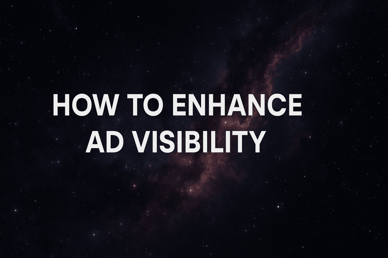 How To Enhance Ad Visibility: A Marketer's Guide To Breaking Through Algorithm Barriers