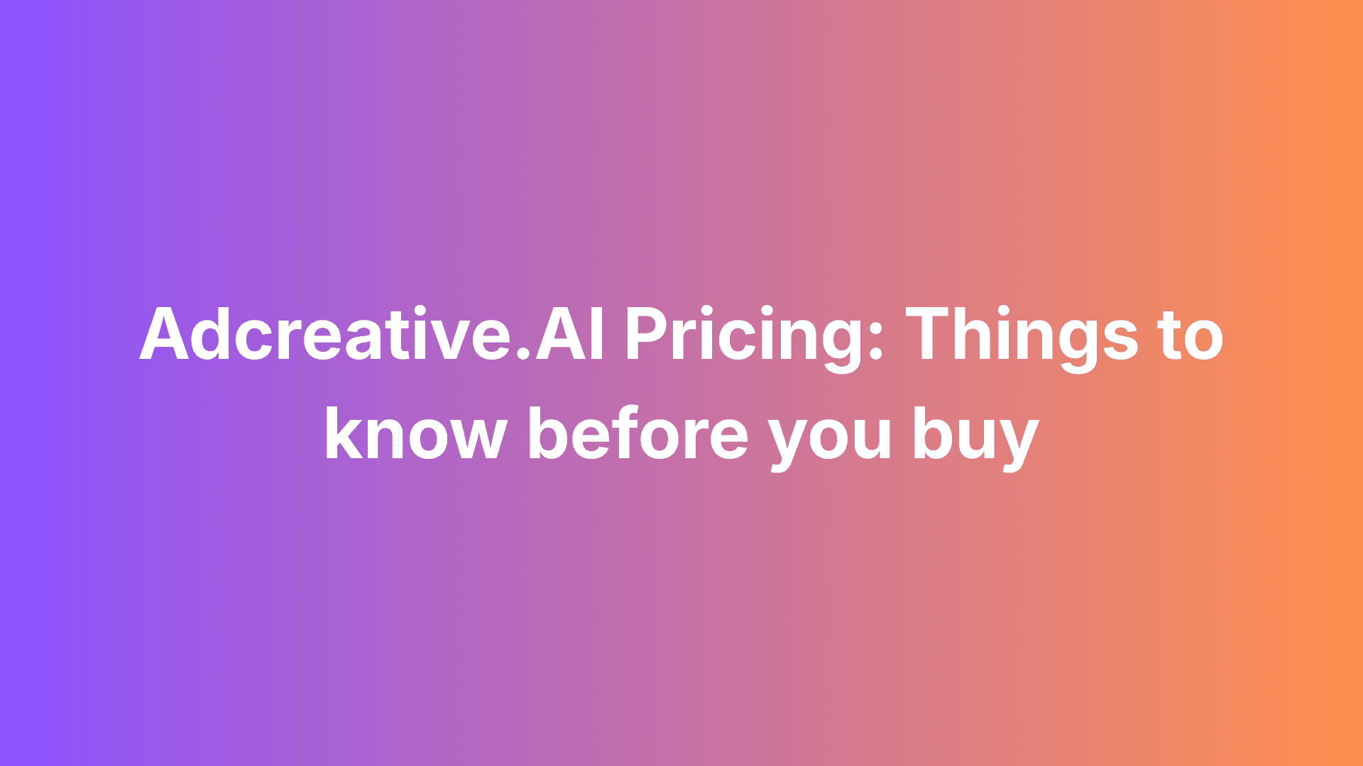 Featured image for: Adcreative.AI Pricing: How To Choose The Right Plan And Maximize Every Credit