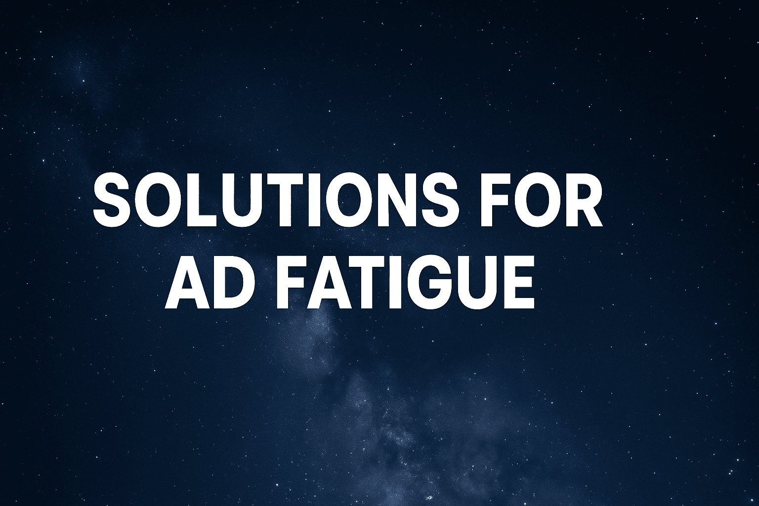 8 Best Solutions For Ad Fatigue To Keep Your Campaigns Fresh And Profitable