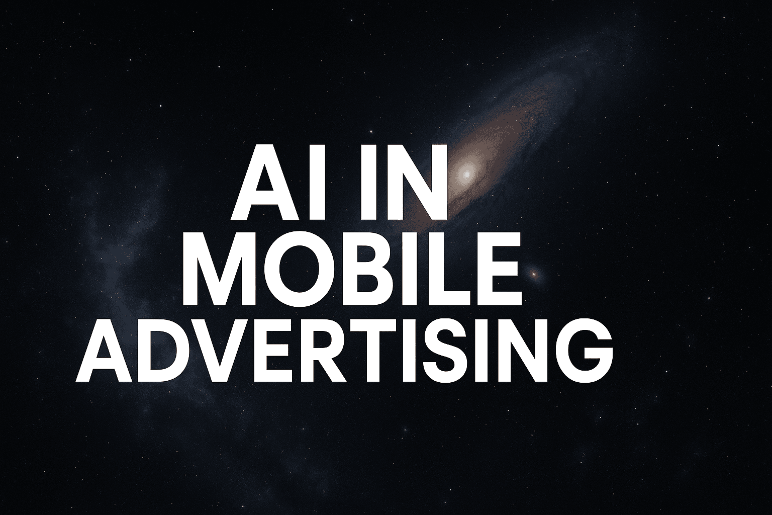 AI In Mobile Advertising: How Machine Learning Transforms Campaign Performance
