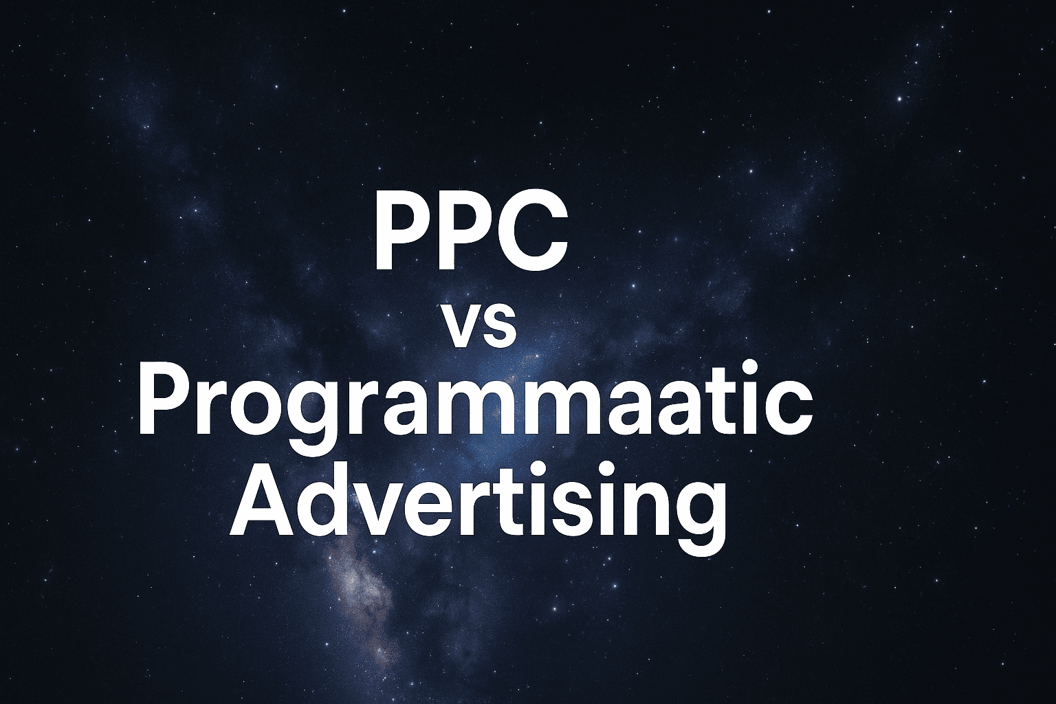3 Strategic Frameworks For Choosing Between PPC Vs Programmatic Advertising