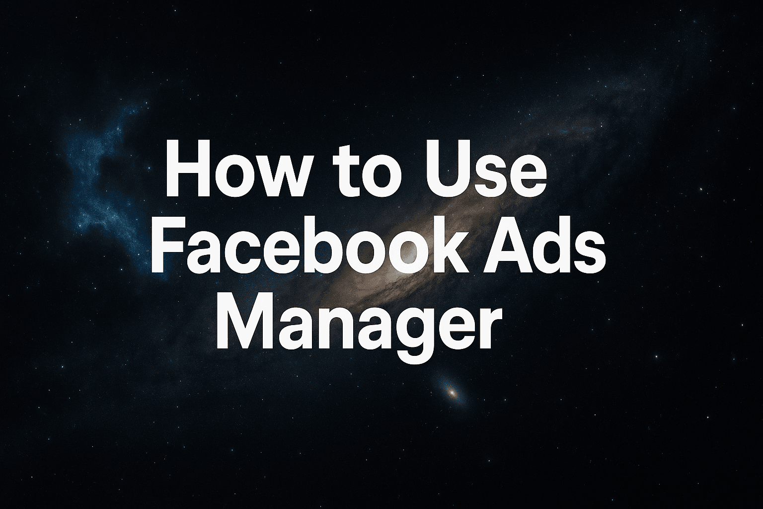 Featured image for: How To Use Facebook Ads Manager: Build Profitable Campaigns That Scale