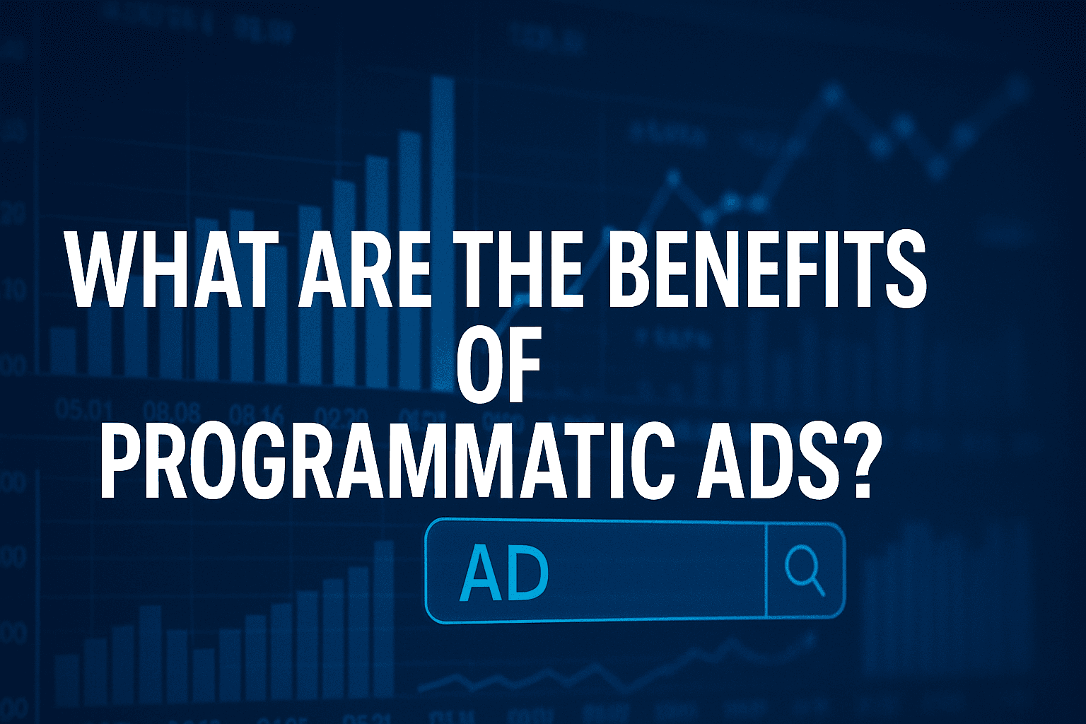 What Are The Benefits Of Programmatic Ads? 7 Advantages That Actually Matter For Media Buyers